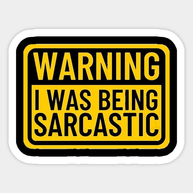 Warning I Was Being Sarcastic Funny Saying Sticker by cap2belo